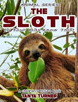Paperback THE SLOTH Do Your Kids Know This?: A Children's Picture Book