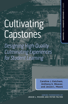Paperback Cultivating Capstones: Designing High-Quality Culminating Experiences for Student Learning Book