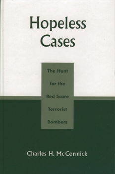 Paperback Hopeless Cases: The Hunt for the Red Scare Terrorist Bombers Book