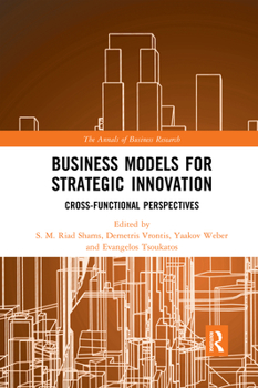 Paperback Business Models for Strategic Innovation: Cross-Functional Perspectives Book