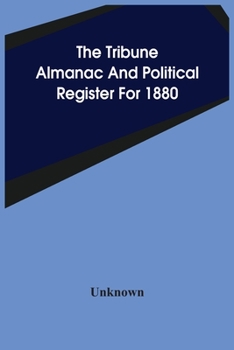 Paperback The Tribune Almanac And Political Register For 1880 Book