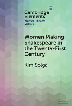 Hardcover Women Making Shakespeare in the Twenty-First Century Book