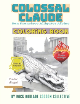 Paperback Colossal Claude, Alligator Albino San Francisco: Coloring Book, Alligator Albino San Francisco Book