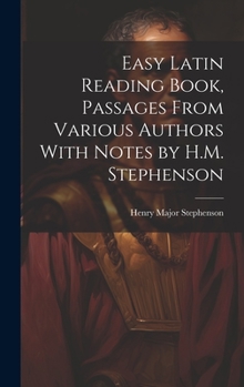 Hardcover Easy Latin Reading Book, Passages From Various Authors With Notes by H.M. Stephenson Book