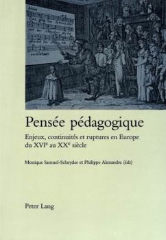 Pensée Pédagogique: Enjeux, Continuités Et Ruptures En Europe Du Xvie Au Xxe Siècle