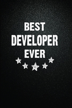Best Developer Ever: 6"x9" Inch- 100 Pages Blank Lined Journal Notebook Appreciation Gift. Paperback. Birthday or Christmas Gift For Developer.100 ... Writing Daily Routine, Journal and Hand Note
