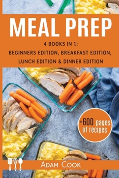 Paperback Meal Prep 4 books in 1: beginners edition, breakfast edition, lunch edition and dinner edition (+600 pages of recipes) Book