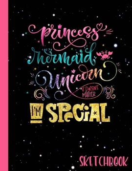 Paperback Princess Mermaid Unicorn It Doesn't Matter I'm Special Sketchbook: Mermaid Princess Unicorn Jumbo Blank Sketchbook with Mermaid Quote -250 Pages-8.5x1 Book