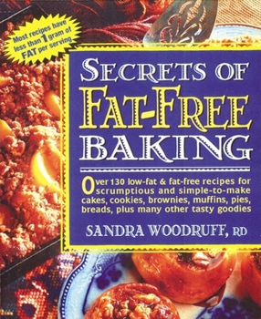 Paperback Secrets of Fat-Free Baking: Over 130 Low-Fat & Fat-Free Recipes for Scrumptious and Simple-to-Make Cakes, Cookies, Brownies, Muffins, Pies, Breads Book
