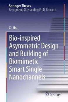 Hardcover Bio-Inspired Asymmetric Design and Building of Biomimetic Smart Single Nanochannels Book