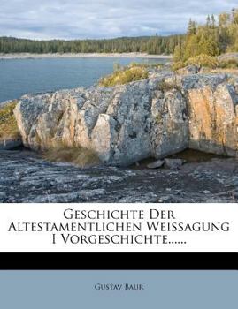 Paperback Geschichte Der Altestamentlichen Weissagung, Erster Theil [German] Book