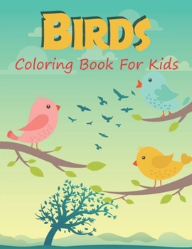 Paperback Birds Coloring Book For Kids: Beautiful Birds Coloring Book For Kids 3-6 Book