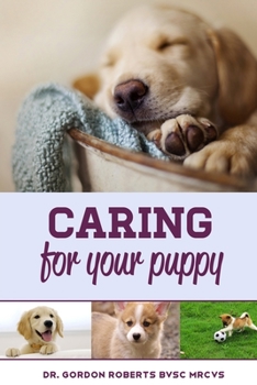 Paperback Caring for Your Puppy: How to care for your puppy and everything you need to know to keep them well. Book