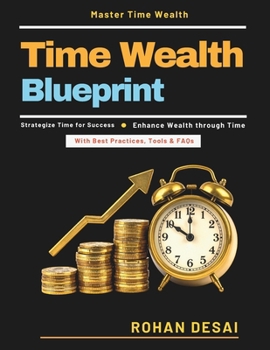 Paperback Time Wealth Blueprint: Boost Financial Outcomes Success-Oriented Time Use Efficient Task Delegation Automation in Business Effective Energy Management Book