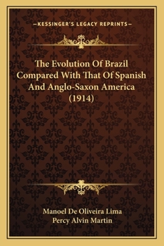 Paperback The Evolution Of Brazil Compared With That Of Spanish And Anglo-Saxon America (1914) Book