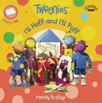 Paperback Tweenies Storytime: I'll Huff & I'll Puff (Tweenies: Story Time) Book