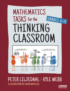 Mathematics Tasks for the Thinking Classroom, Grades 6-12 (Corwin Mathematics Series)