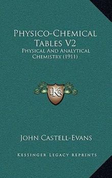 Paperback Physico-Chemical Tables V2: Physical And Analytical Chemistry (1911) Book