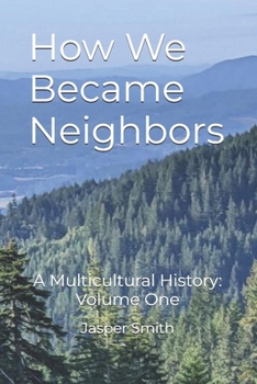 Paperback How We Became Neighbors: A Multicultural History: Volume One Book