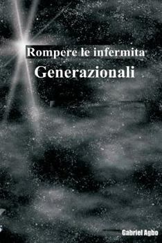 Paperback Rompere le infermità generazionali: rivendicare la tua libertà [Italian] Book