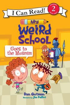 My Weird School Goes to the Museum - Book  of the My Weird School Early Readers