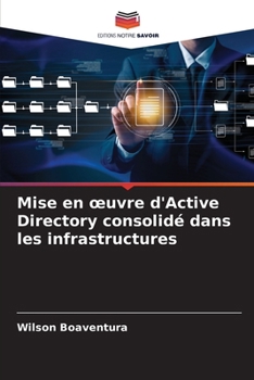 Mise en oeuvre d'Active Directory consolidé dans les infrastructures (French Edition)
