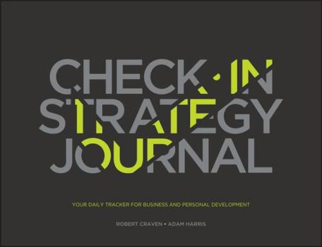 Paperback The Check-In Strategy Journal: Your Daily Tracker for Business and Personal Development Book