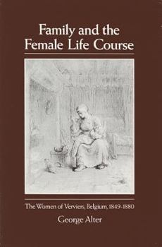 Paperback Family and the Female Life Course: The Women of Verviers, Belgium, 1849-1880 Book