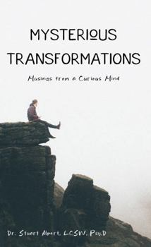 Paperback Mysterious Transformations: Musings from a Curious Mind Book