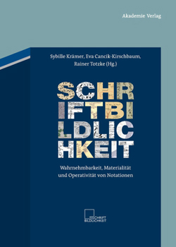 Hardcover Schriftbildlichkeit: Wahrnehmbarkeit, Materialität Und Operativität Von Notationen [German] Book
