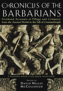 Hardcover Chronicles of the Barbarians:: Firsthand Accounts of Pillage and Conquest, from the Ancient World to the Fall O F Constantinople Book
