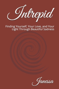 Paperback Intrepid: Finding Yourself, Your Love, and Your Light Through Beautiful Sadness Book