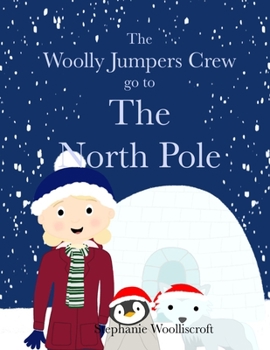 Paperback The Woolly Jumpers Crew Go To The North Pole Book