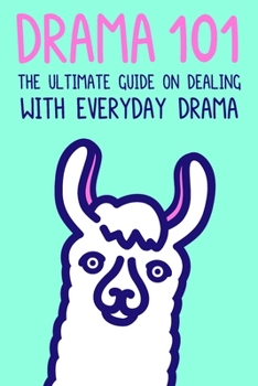 Paperback Drama 101: The Ultimate Guide on Dealing with Everyday Drama Book