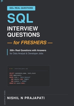Paperback SQL Interview Questions for Freshers: 500] Real Questions with Answers for Data Analyst & Developer Jobs Book