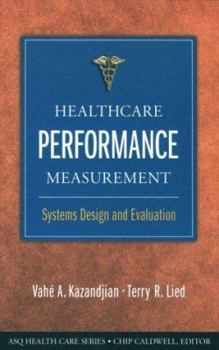 Hardcover Healthcare Performance Measurement: Systems Design and Evaluation Book