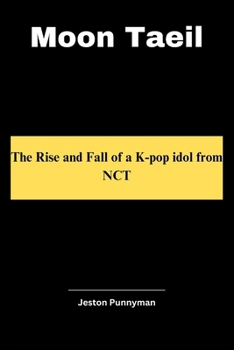 Paperback Moon Taeil: The Rise and Fall of a K-pop idol from NCT Book