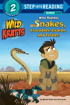 Paperback Wild Reptiles: Snakes, Crocodiles, Lizards, and Turtles (Wild Kratts) Book