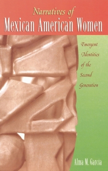 Hardcover Narratives of Mexican American Women: Emergent Identities of the Second Generation Book