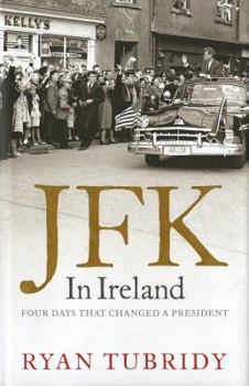 Hardcover JFK in Ireland: Four Days That Changed a President Book