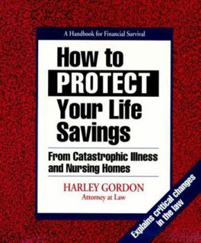 Paperback How to Protect Your Life Savings from Catastrophic Illness and Nursing Homes Book