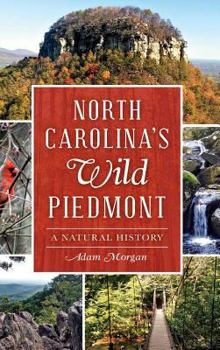 Hardcover North Carolina S Wild Piedmont: A Natural History Book