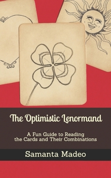 Paperback The Optimistic Lenormand: A Fun Guide to Reading the Cards and Their Combinations Book