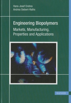 Hardcover Engineering Biopolymers: Markets, Manufacturing, Properties and Applications Book