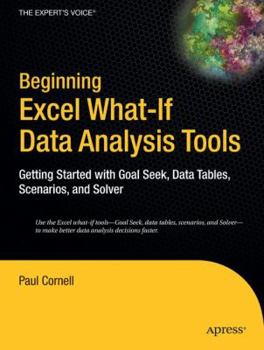 Paperback Beginning Excel What-If Data Analysis Tools: Getting Started with Goal Seek, Data Tables, Scenarios, and Solver Book