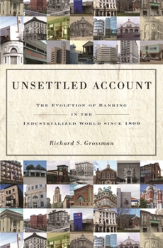 Paperback Unsettled Account: The Evolution of Banking in the Industrialized World Since 1800 Book