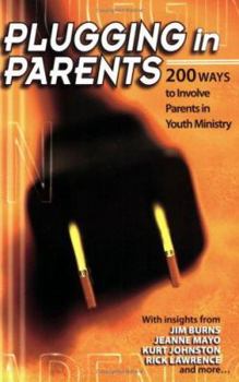 Paperback Plugging in Parents: 200 Ways to Involve Parents in Youth Ministry Book