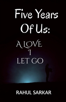 Paperback Five Years Of Us: A LOVE I Let Go Book