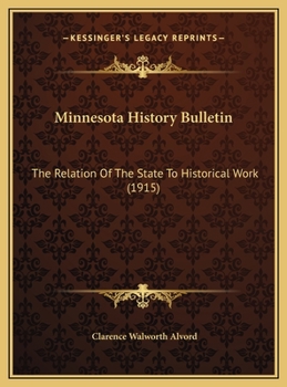 Minnesota History Bulletin: The Relation Of The State To Historical Work