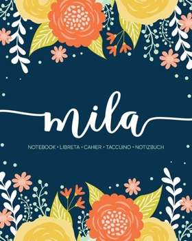 Mila: Notebook | Libreta | Cahier | Taccuino | Notizbuch: 110 pages paginas seiten pagine: Modern Florals First Name Notebook in Orange, Mint & Yellow on Navy ACH495b